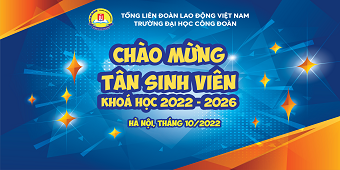 Hiệu trưởng trường Đại Học Công Đoàn gửi thư chúc mừng Tân Sinh viên